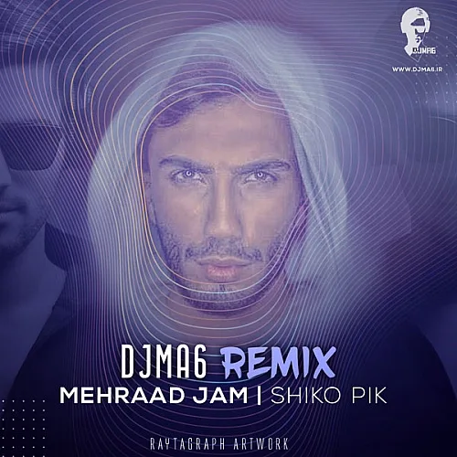 Shiko Pik ( DJMA6 RemiX ) Mehraad Jam